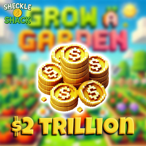2 Trillion Sheckles - Grow a Garden